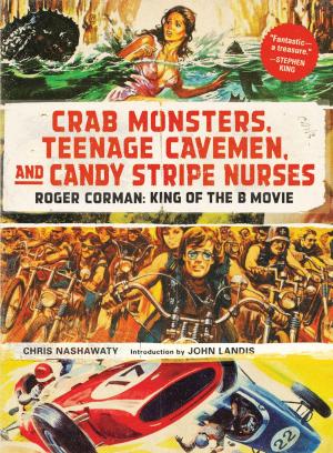 Cover of the book Crab Monsters, Teenage Cavemen, and Candy Stripe Nurses by Cristin Morgan
