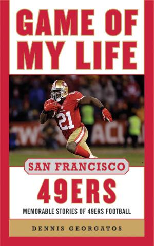 Cover of the book Game of My Life San Francisco 49ers by Tim Hornbaker