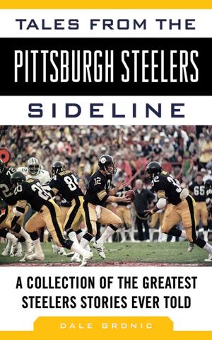 Cover of the book Tales from the Pittsburgh Steelers Sideline by Tom Wallace