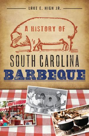 Cover of the book A History of South Carolina Barbeque by Tama Matsuoka Wong, Eddy Leroux