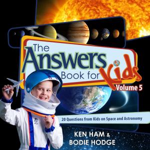 Cover of the book The Answers Book for Kids Volume 5 by Ken Ham