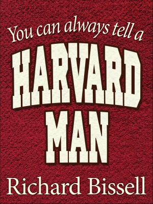 Cover of the book You Can Always Tell a Harvard Man by Richard Bissell