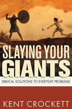 Cover of the book Slaying Your Giants: Biblical Solutions to Everyday Problems by John Ensor, Scott Klusendorf
