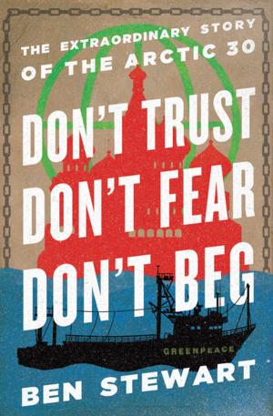 Cover of the book Don't Trust, Don't Fear, Don't Beg by Bernice Yeung