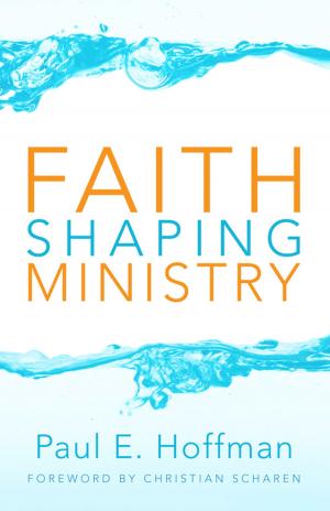 Cover of the book Faith Shaping Ministry by John C. Morgan, Richard Lyon Morgan