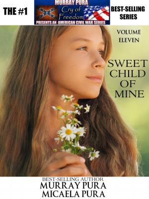 Book cover of Murray Pura's American Civil War Series - Cry of Freedom - Volume 11 - Sweet Child of Mine
