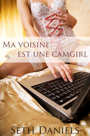 Cover of the book Ma voisine est une camgirl by Caralyn Knight