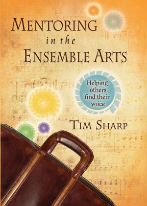 Cover of the book Mentoring in the Ensemble Arts by Paul Kimpton, Ann Kaczkowski Kimpton