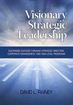 Book cover of Visionary Strategic Leadership