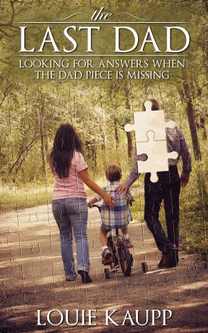 Cover of the book The Last Dad: Looking for Answers When the Dad Piece is Missing by Marvin McKenzie