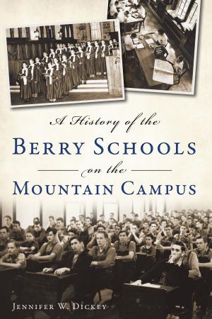 Cover of the book A History of the Berry Schools on the Mountain Campus by Beth Brickell