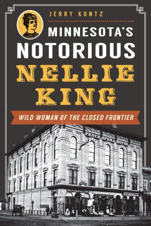 Cover of the book Minnesota's Notorious Nellie King by Leslie A. Hudson