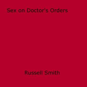 Cover of the book Sex on Doctor's Orders by Mistress Alma