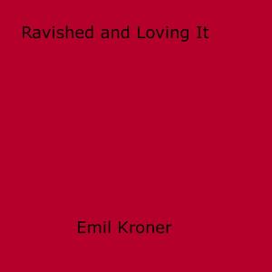 Cover of the book Ravished and Loving It by Alex Carter