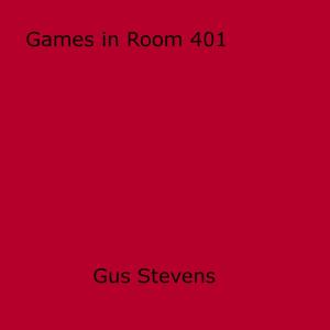 Cover of the book Games in Room 401 by Louis Kahn Nin