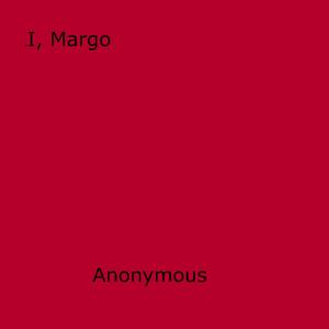Cover of the book I, Margo by Anon Anonymous