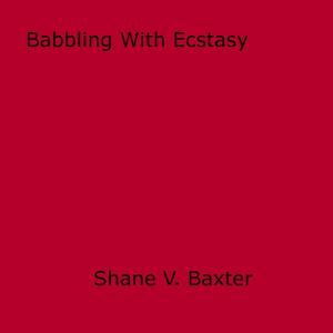 Cover of the book Babbling With Ecstasy by Anon Anonymous