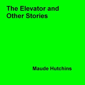 bigCover of the book The Elevator and Other Stories by 