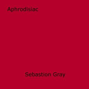 Cover of the book Aphrodisiac by Michael Hemmingson