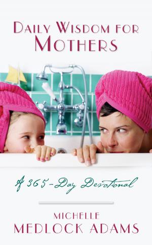 Cover of the book Daily Wisdom For Mothers by Patricia Mitchell