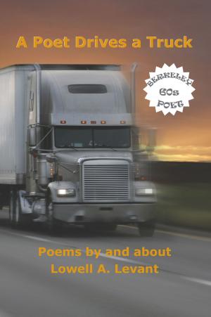 Cover of the book A Poet Drives a Truck by Steve Love