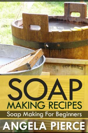 Cover of the book Soap Making Recipes by Angela Pierce