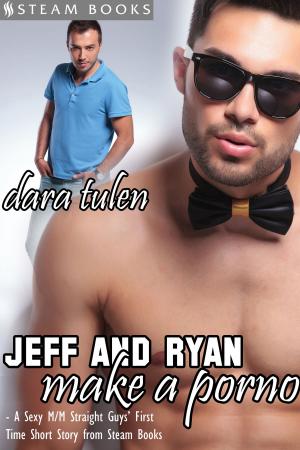 Cover of Jeff and Ryan Make a Porno - A Sexy M/M Straight Guys' First Time Short Story from Steam Books