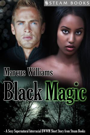 Cover of the book Black Magic - A Sexy Supernatural Interracial BWWM Short Story from Steam Books by Corey Stark, Steam Books
