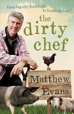 Cover of the book The Dirty Chef by Kelly Doust