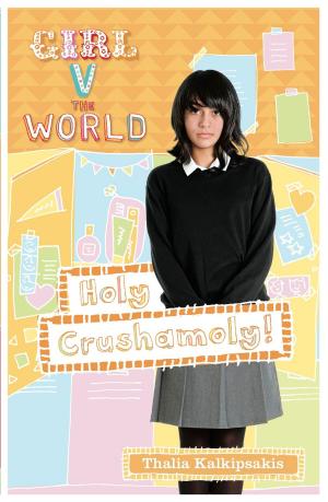 Cover of the book Girl V the World: Holy Crushamoly by Muriel Zürcher