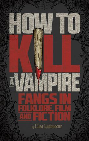 Cover of the book How to Kill a Vampire by Allan Zola Kronzek, Elizabeth Kronzek
