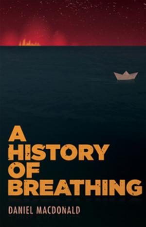 Cover of the book A History of Breathing by Robert Chafe, Michael Crummey