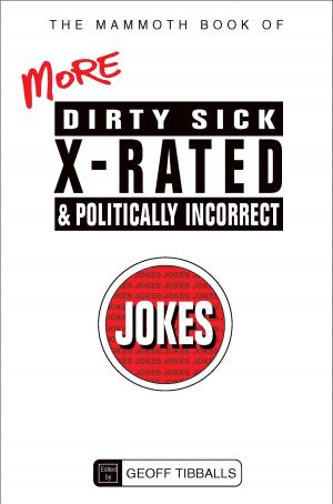 bigCover of the book The Mammoth Book of More Dirty, Sick, X-Rated and Politically Incorrect Jokes by 