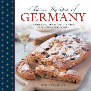 Cover of the book Classic Recipes of Germany by Mark Evans