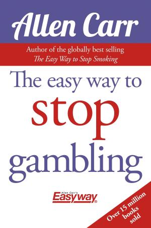 Cover of the book The Easy Way to Stop Gambling by John Schou