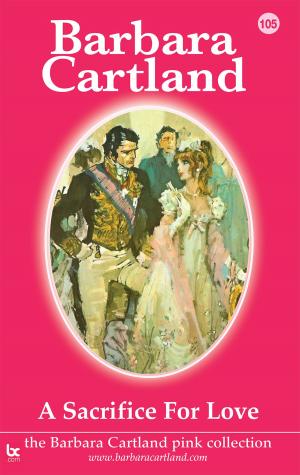 Cover of the book 105. A Sacrifice for Love by Barbara Cartland