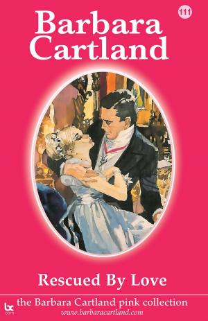 Cover of the book 111. Rescued by Love by Barbara Cartland