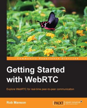 Cover of the book Getting Started with WebRTC by Ray Bogman, Vladimir Kerkhoff
