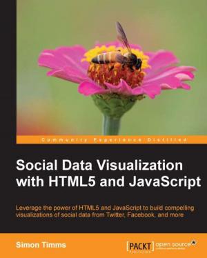 Cover of the book Social Data Visualization with HTML5 and JavaScript by Saurabh Chhajed, Marcelo Ochoa, Pranav Shukla, Sharath Kumar M N