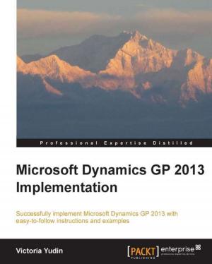 Cover of the book Microsoft Dynamics GP 2013 Implementation by David Mark Clements, Matthias Buus, Matteo Collina, Peter Elger