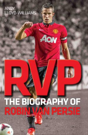 Cover of the book RVP - The Biography of Robin Van Persie by Sue Carroll