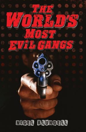 Cover of the book The World's Most Evil Gangs by Julian Sayarer