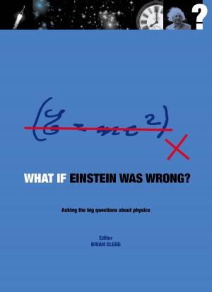 Cover of the book What if Einstein Was Wrong?: Asking the Big Questions about Physics by Adam A. Scaife, Julia Slingo DBE FRS