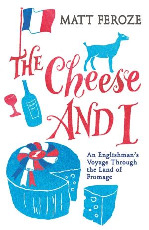 Cover of the book The Cheese and I by Paul Moran