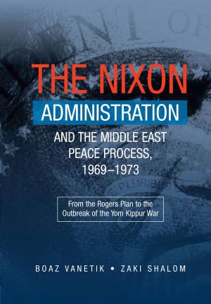 Cover of the book Nixon Administration and the Middle East Peace Process, 1969–1973 by Yitzhak Reiter