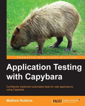 Cover of the book Application Testing with Capybara by Hazem Saleh, Ethan Holmes, Tom Bray, Sani Yusuf