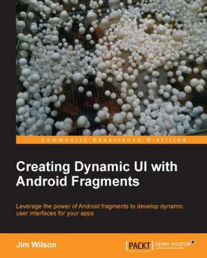 Cover of the book Creating Dynamic UI with Android Fragments by Alex Tellez, Michal Malohlava, Max Pumperla