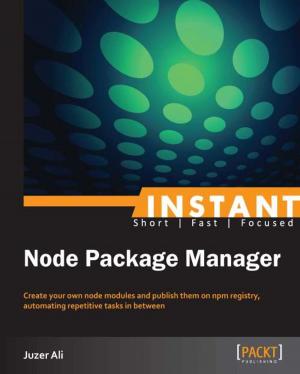 Cover of the book Instant Node Package Manager by Claus Fuhrer, Jan Erik Solem, Olivier Verdier