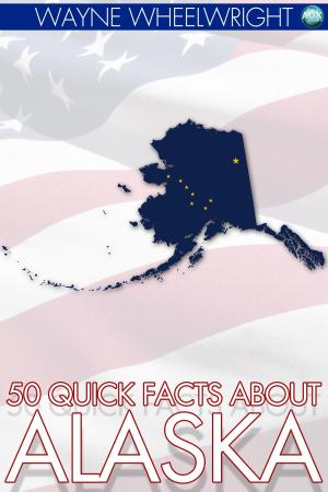 Cover of the book 50 Quick Facts about Alaska by Tyrel Eskelson