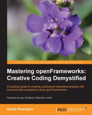Book cover of Mastering openFrameworks: Creative Coding Demystified